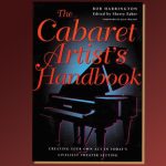 The New Cabaret Artist’s Handbook (From the First Note to the Encore)