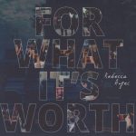 Rebecca Angel “For What It’s Worth”