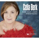 CD Review:  Celia Berk’s “Now That I Have Everything”